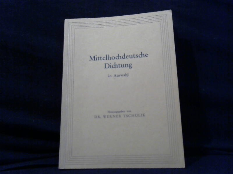 Tschulik, Werner (Hg.): Mittelhochdeutsche Dichtung. in Auswahl.