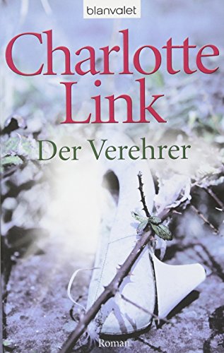 Link, Charlotte: Der Verehrer : Roman. Blanvalet ; 37747 Taschenbuchausg., 1. Aufl.