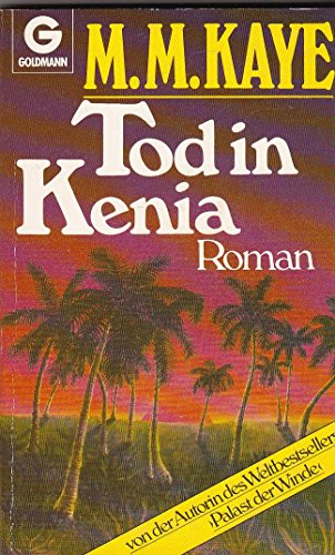 Kaye, Mary M.: Tod in Kenia : Roman. M. M. Kaye. [Neu aus d. Engl. bertr. von Rosemarie Hundertmarck] / Goldmann ; 6682 Dt. Erstverff., 1. Aufl.