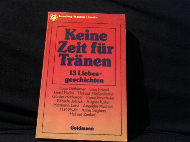 Konjetzky, Klaus (Hrsg.): Keine Zeit fr Trnen : 13 Liebesgeschichten. hrsg. von Klaus Konjetzky ; Dagmar Ploetz. [Hugo Dittberner ...] / Sammlung moderne Literatur ; 7022; Ein Goldmann-Taschenbuch 1. Aufl.