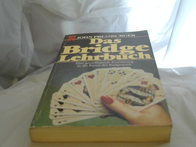 Pressburger, John: Das Bridge-Lehrbuch : e. grundlegende Einf. in d. Kunst d. Bridgespiels. Heyne-Bcher ; Nr. 4715 : Heyne-Ratgeber Orig.-Ausg.