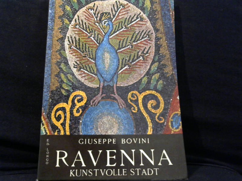 Bovini, Giuseppe: Ravenna. Kunstvolle Stadt.