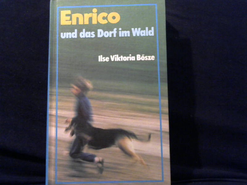 Bsze, Ilse Viktoria: Enrico und das Dorf im Wald.