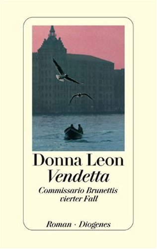 Leon, Donna: Vendetta : Commissario Brunettis vierter Fall ; Roman. Aus dem Amerikan. von Monika Elwenspoek
