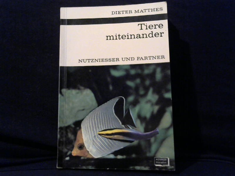 Matthes, Dieter: Tiere miteinander. Nutzniesser und Partner.