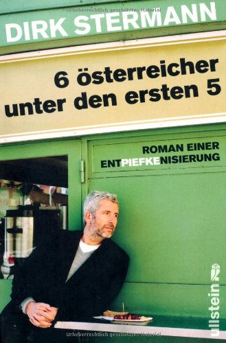 Stermann, Dirk: Sechs sterreicher unter den ersten fnf : Roman einer Entpiefkenisierung.
