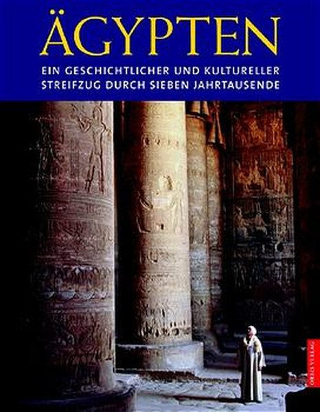 Malek, Jaromir: gypten. Ein geschichtlicher und kultureller Streifzug durch sieben Jahrtausende. 1., Aufl.