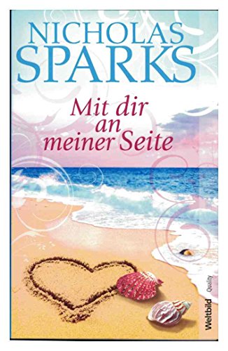 Sparks, Nicholas und Adelheid (bers.) Zfel: Mit dir an meiner Seite : Roman. Aus dem Amerikan. von Adelheid Zfel / Weltbild quality