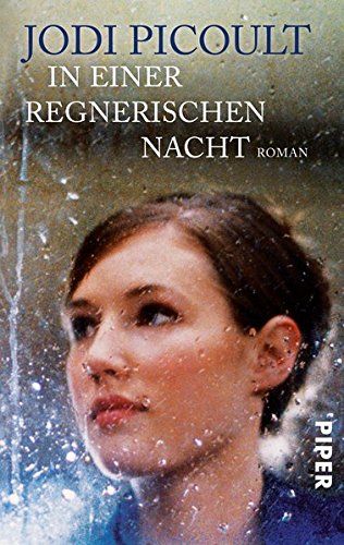 Picoult, Jodi: In einer regnerischen Nacht : Roman. Aus dem Amerikan. von Christoph Ghler / Piper ; 5060 Ungekrzte Taschenbuchausg.
