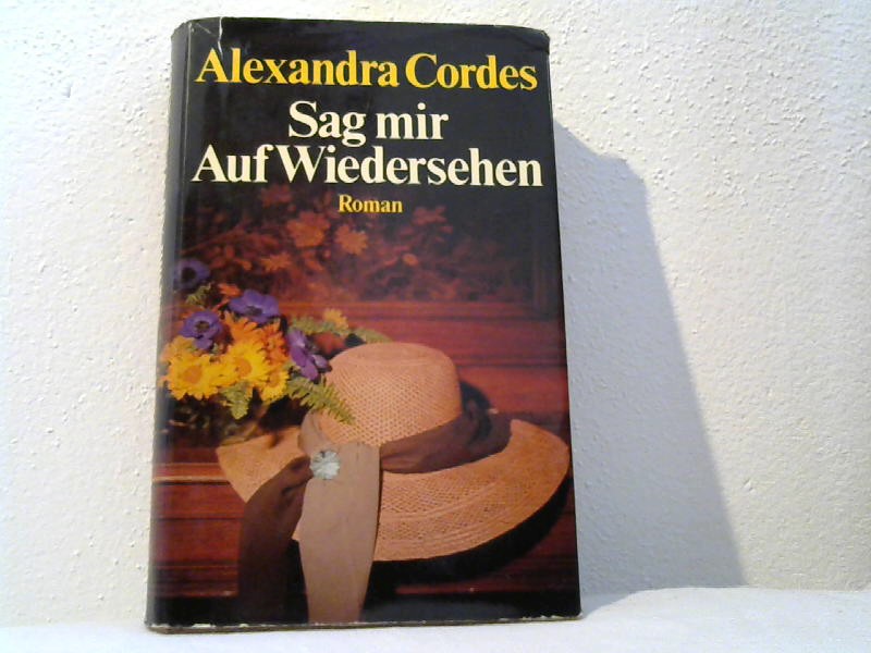 Cordes, Alexandra: Sag mir Auf Wiedersehen.