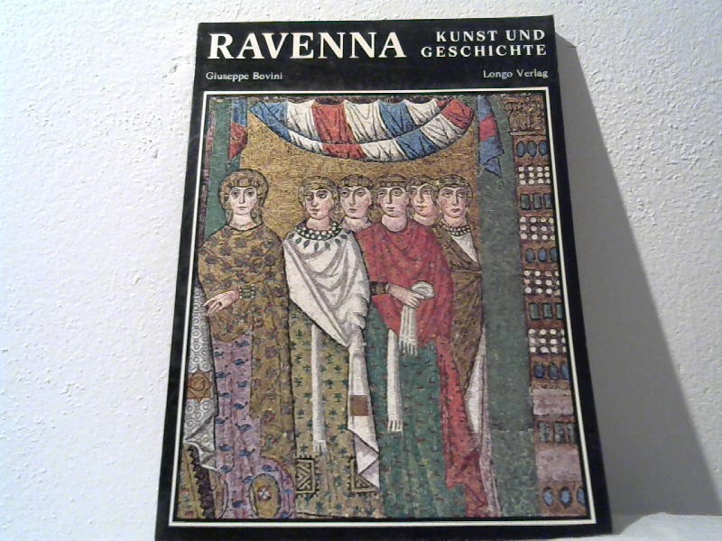 Bovini, Giuseppe: Ravenna. Kunst und Geschichte.
