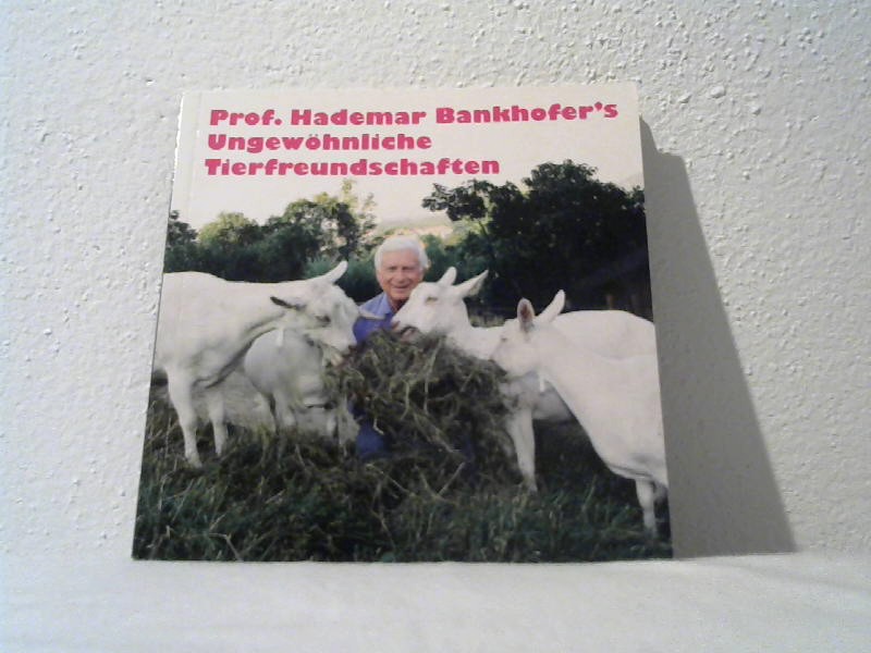 Bankhofer, Hademar: Prof. Hademar Bankhofers Ungewhnliche Tierfreundschaften.