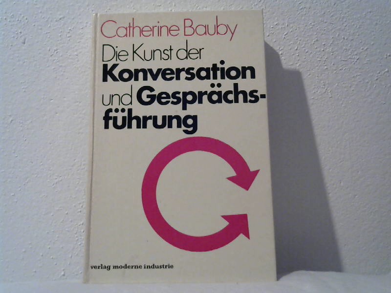 Bauby, Catherine: Die Kunst der Konversation und Gesprchsfhrung.
