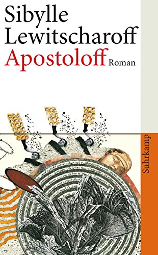 Lewitscharoff, Sibylle: Apostoloff : Roman. Suhrkamp-Taschenbuch ; 4180 1. Aufl.