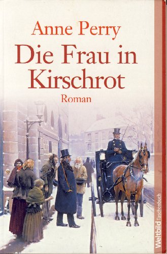 Perry, Anne: Die Frau in Kirschrot : Roman. Dt. von Ingeborg Salm-Beckgerd / Weltbild-Taschenbuch