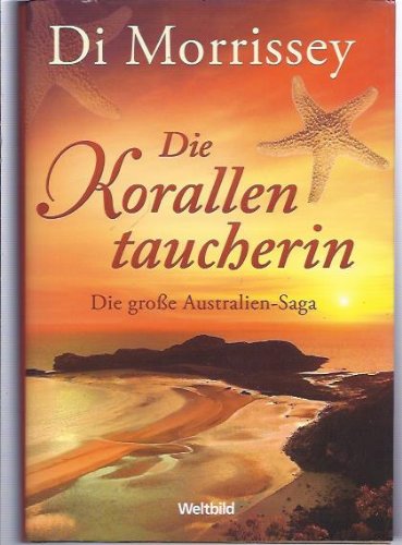 Morrissey, Di und Elisabeth (bers.) Hartmann: Die Korallentaucherin : Roman. Aus dem Engl. von Elisabeth Hartmann