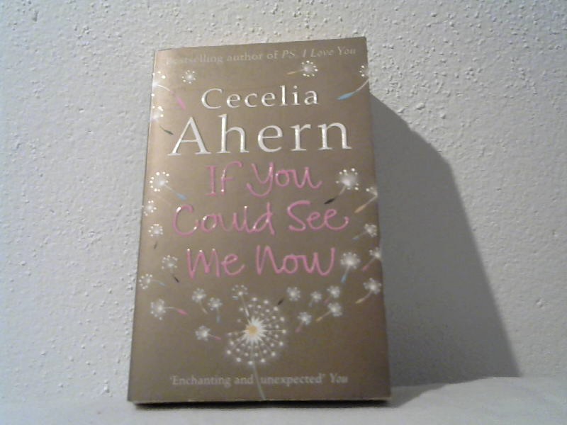 Ahern, Cecelia: If You could see me now.