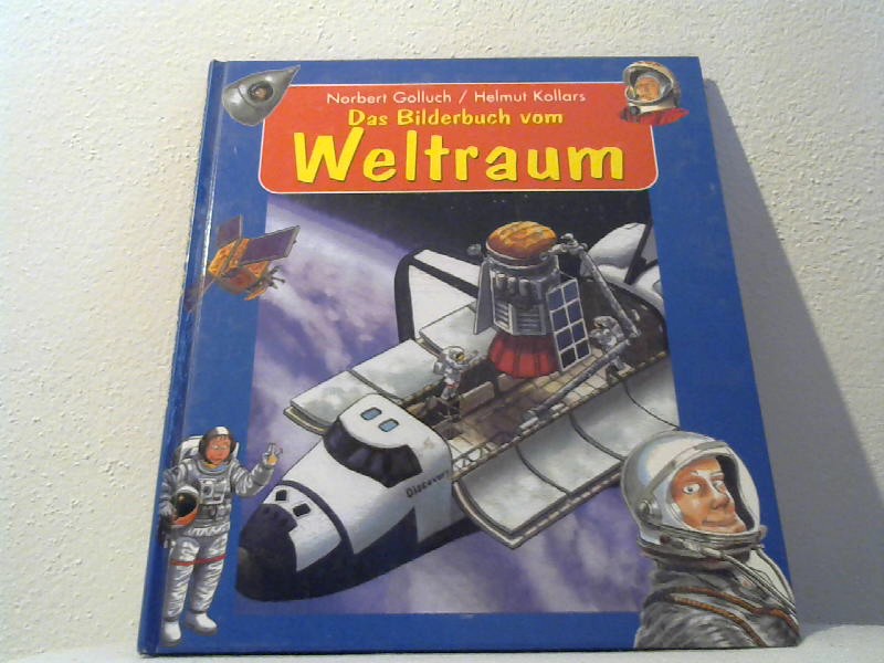 Golluch, Norbert und Helmut Kollars: Das Bilderbuch vom Weltraum.
