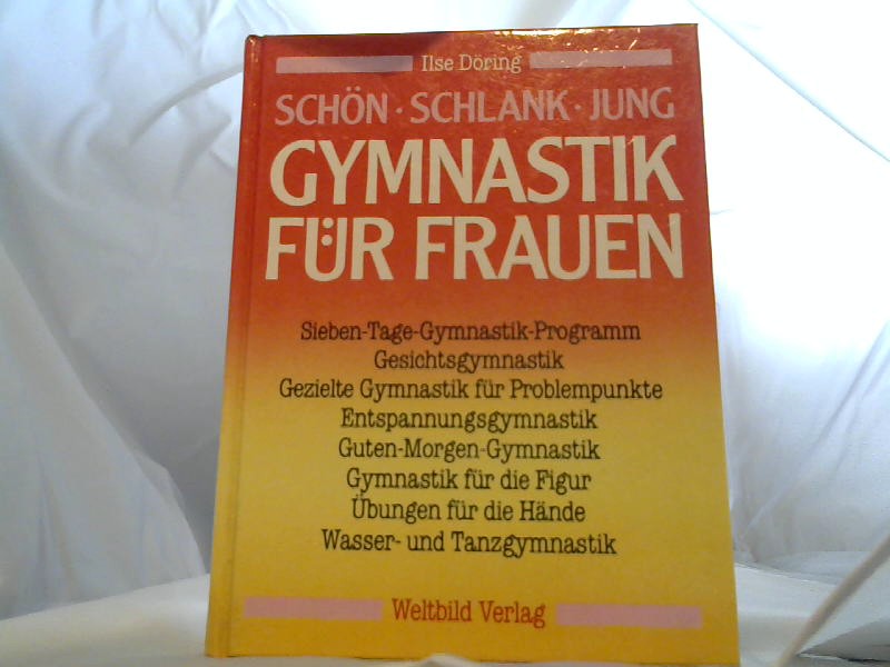 Dring, Ilse: Gymnastik fr Frauen. Schn-Schlank-Jung.