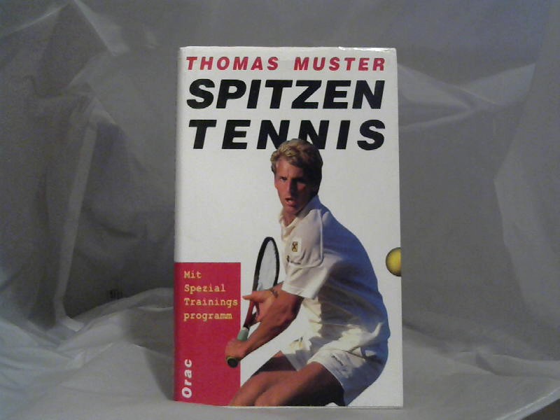 Muster, Thomas: Spitzen Tennis. Mit Spezial-Trainings-Programm von Ronald Leitgeb