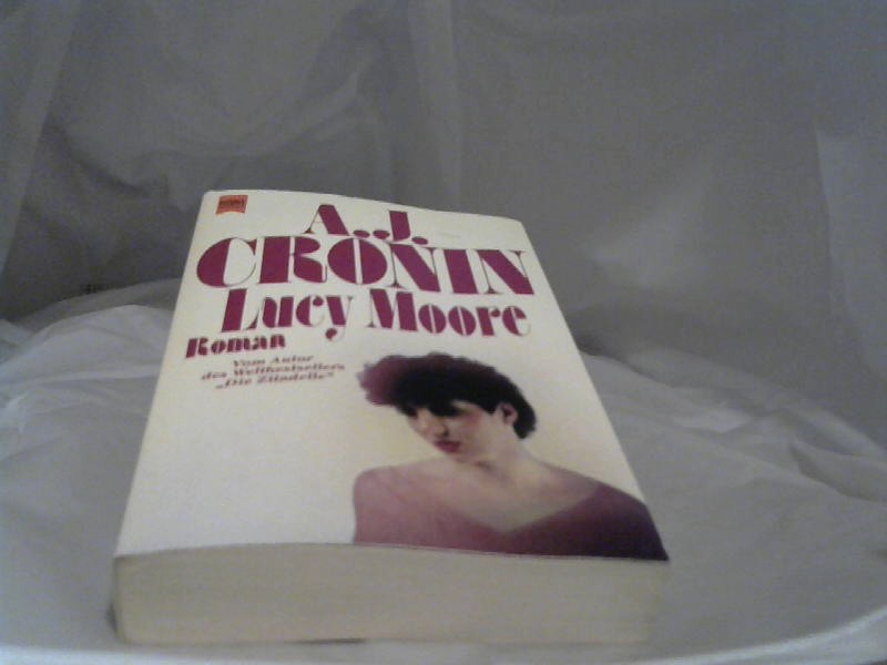 Lucy Moore : Roman. A. J. Cronin. [Dt. Übers. von Richard Hoffmann] / Heyne-Bücher / 01 ; 6229 Genehmigte, ungekürzte Taschenbuchausg.