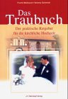 Maibaum, Frank (Verfasser) und Verena (Verfasser) Schmidt: Das Traubuch : der praktische Ratgeber fr die kirchliche Hochzeit. Frank Maibaum ; Verena Schmidt 3., Aufl.