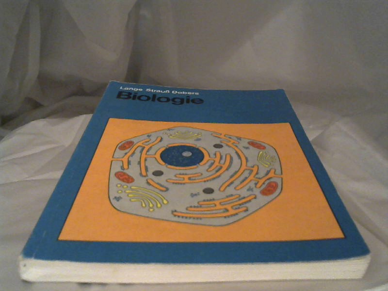 Lange Strau und  Dobers: Biologie; Teil: [Hauptbd.]. 1. Aufl. 1974, Nachdr.
