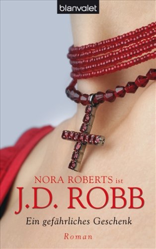 Robb, J. D. (Verfasser): Ein gefhrliches Geschenk : Roman. Nora Roberts ist J. D. Robb. Dt. von Margarethe van Pe und Elfriede Peschel / Blanvalet ; 36949 Einmalige Sonderausg.