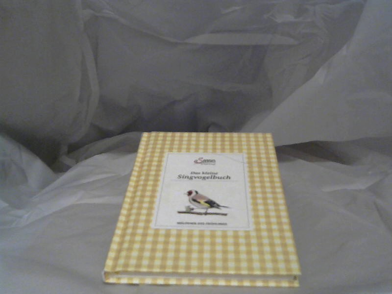 Kamolz, Klaus (Verfasser): Das kleine Singvogelbuch : [Melodien des Frhlings]. [Autor Klaus Kamholz] / Edition Servus ; 2013, Bd. 3 Eine Edition Servus Originalausg.