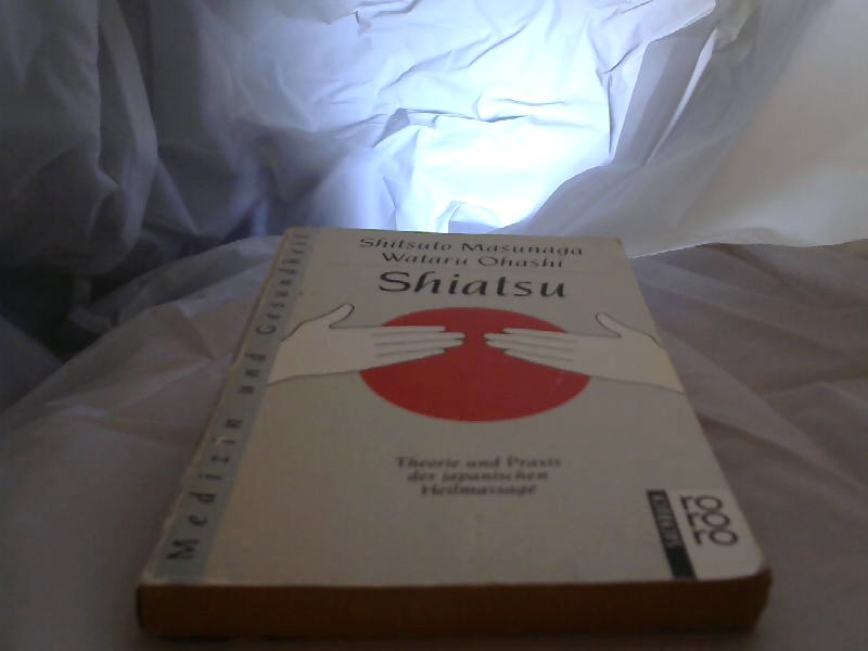 Shiatsu : Theorie und Praxis der japanischen Heilmassage. Shitsuto Masunaga ; Wataru Ohashi. Aus d. Engl. von Sabine Reinhardt-Jost / Rororo ; 8416 : rororo-Sachbuch : Medizin und Gesundheit