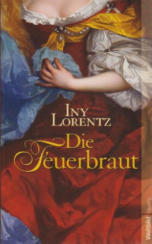 Lorentz, Iny (Verfasser): Die Feuerbraut : Roman. Iny Lorentz / Weltbild quality