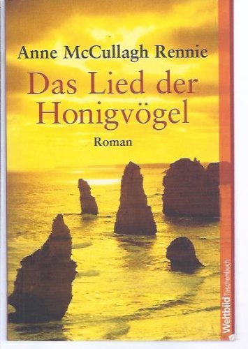 Rennie, Anne McCullagh (Verfasser): Das Lied der Honigvgel. Anne McCullagh Rennie. Dt. von Karin Dufner / Weltbild-Taschenbuch Orig.-Ausg.