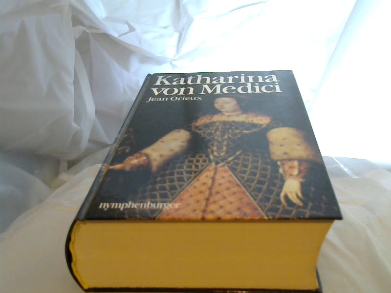 Orieux, Jean und Peter Hahlbrock: Katherina von Medici.