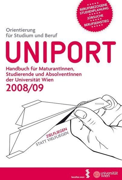 Uniport: Handbuch fr MaturantInnen, Studierende und AbsolventInnen der Universitt Wien 2008/09 1., Aufl.