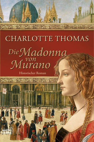 Thomas, Charlotte: Die Madonna von Murano Historischer Roman 8. Aufl.