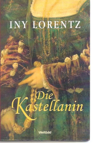 Lorentz, Iny (Verfasser), Iny Lorentz und Iny Lorentz: Die Kastellanin : Roman. Iny Lorentz