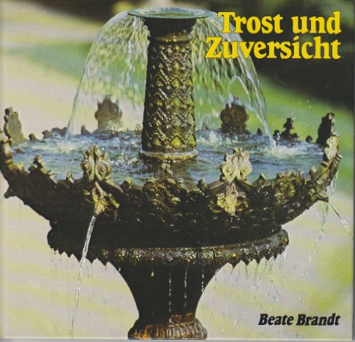 Brandt, Beate (Verfasser): Trost und Zuversicht. Beate Brandt / Ein Stundenbuch