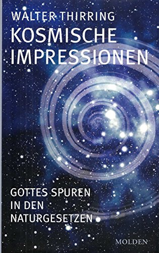 Thirring, Walter (Verfasser): Kosmische Impressionen : Gottes Spuren in den Naturgesetzen. Walter Thirring