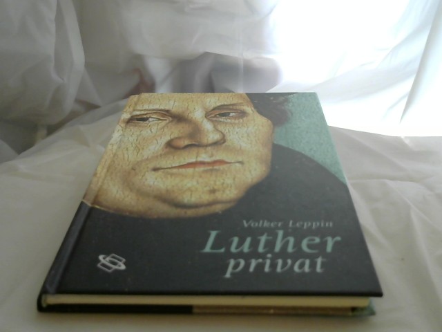 Leppin, Volker: Luther privat.