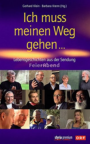 Klein, Gerhard (Herausgeber) und Barbara (Herausgeber) Krenn: Ich muss meinen Weg gehen ... : Lebensgeschichten aus der Sendung FeierAbend. Gerhard Klein ; Barbara Krenn (Hg.)