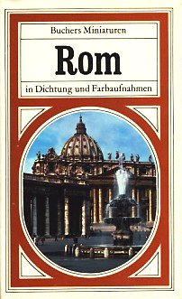 Schnieper, Xaver (Mitwirkender): Rom. [Einl. u. Ausw. d. Texte: Xaver Schnieper] / Buchers Miniaturen ; Bd. 24