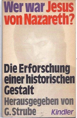 Strube, Gerhard (Herausgeber): Wer war Jesus von Nazareth? : Die Erforschung e. histor. Gestalt. Hrsg. von Gerhard Strube
