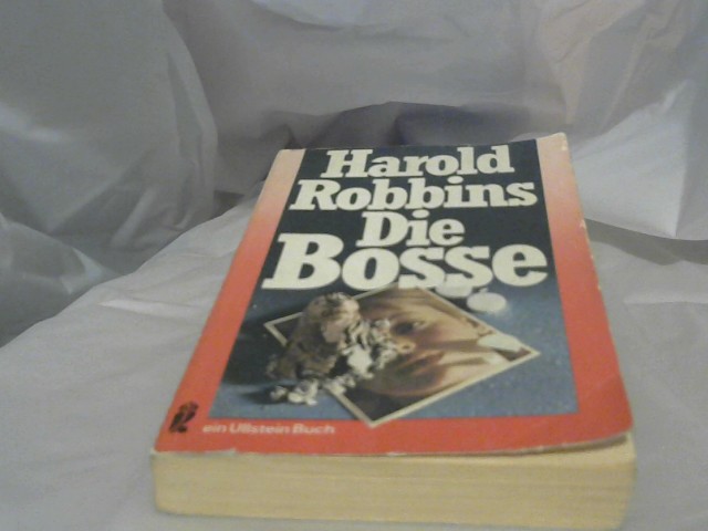 Robbins, Harold (Verfasser): Die Bosse : Roman. Harold Robbins. [bers. von Willy Thaler] / Ullstein-Bcher ; Nr. 3100 Ungekrzte Ausg.