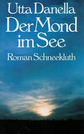 Danella, Utta (Verfasser): Der Mond im See : Roman. Utta Danella Einmalige Jub.-Ausg.