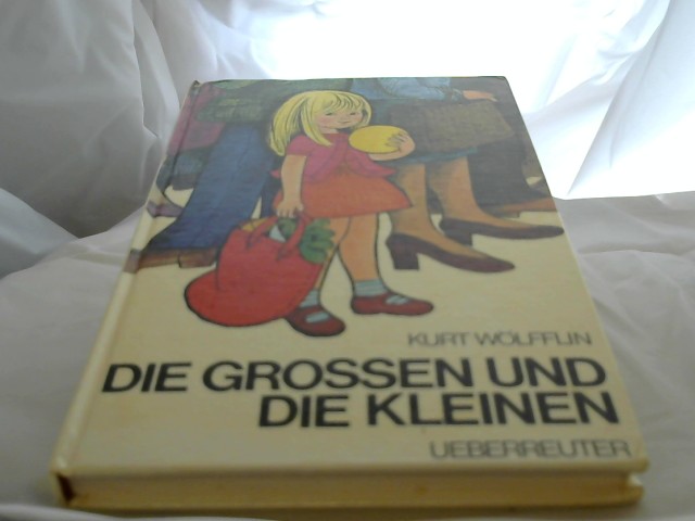 Wlfflin, Kurt (Verfasser): Die Grossen und die Kleinen.