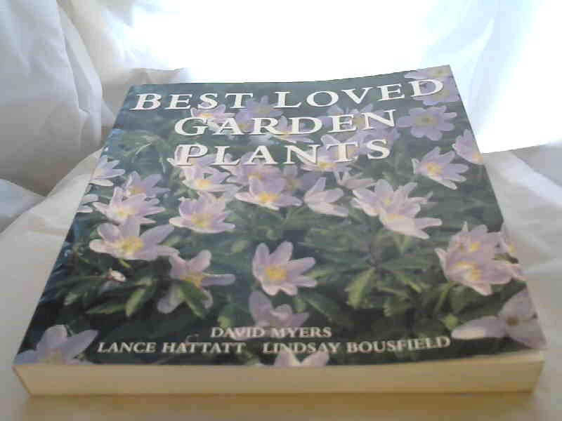 Myers, David, Lance Hatthatt and Lindsay Bousfield: Best loved Garden Plants.