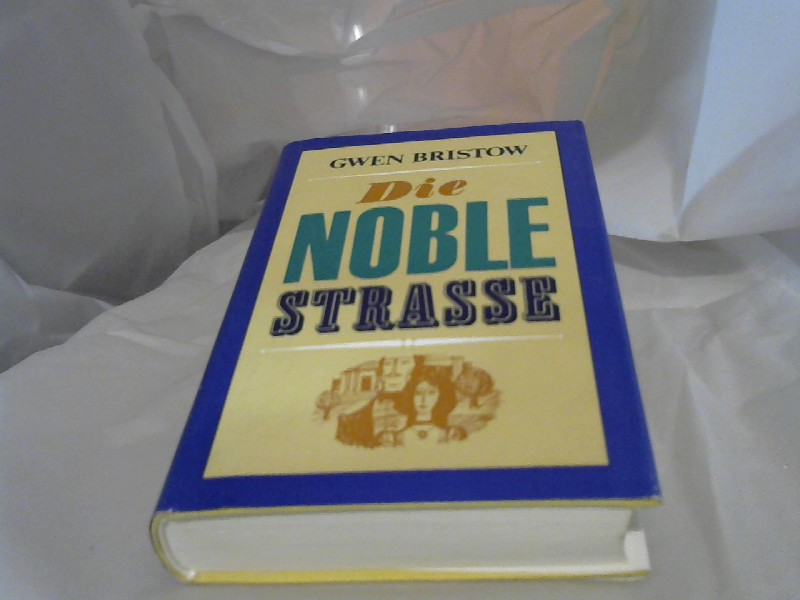 Bristow, Gwen: Die Noble Strasse.