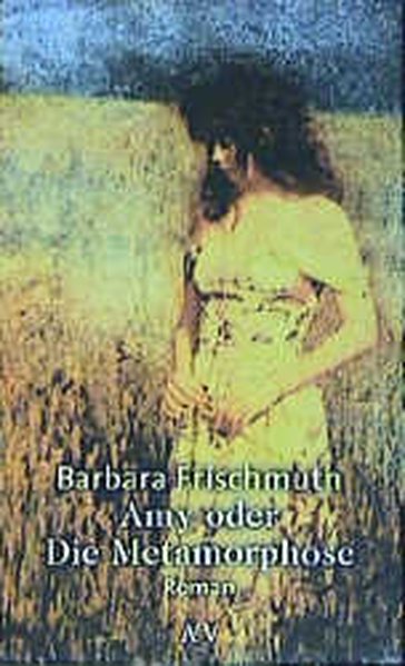 Frischmuth, Barbara: Amy oder Die Metamorphose Roman