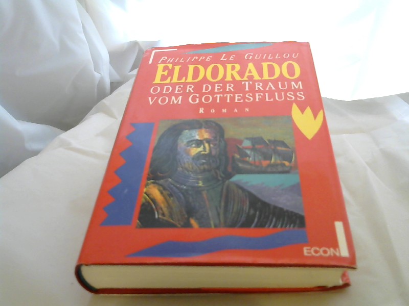 LeGuillou, Philippe: Eldorado oder der Traum vom Gottesfluss Roman