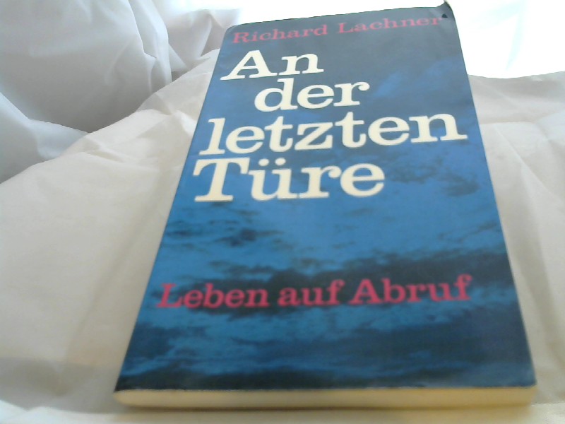 Lachner, Richard (Verfasser): An der letzten Tre : Leben auf Abruf.